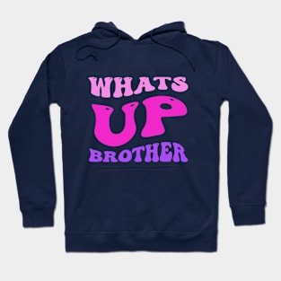 whats up brother Hoodie